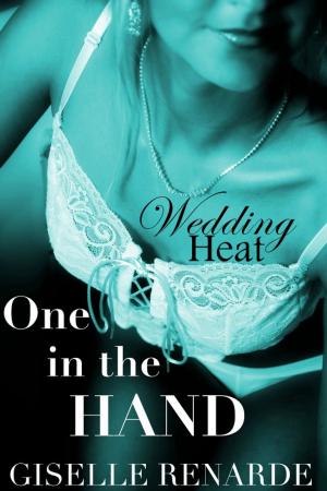 Cover of the book Wedding Heat: One in the Hand by Vivian Vincent