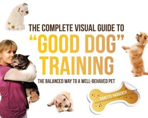 Cover of The Complete Visual Guide to "Good Dog" Training
