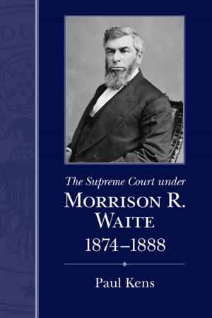Cover of the book The Supreme Court under Morrison R. Waite, 1874-1888 by William R. Casto, Herbert A. Johnson