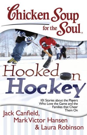 Cover of the book Chicken Soup for the Soul: Hooked on Hockey by Amy Newmark, Anthony Anderson