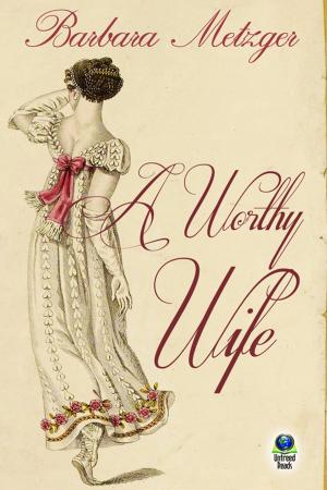 Cover of the book A Worthy Wife by Lesley A. Diehl