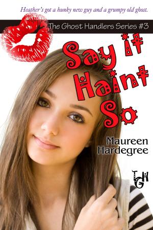 Cover of Say it Haint So by Maureen Hardegree, BelleBooks Inc.