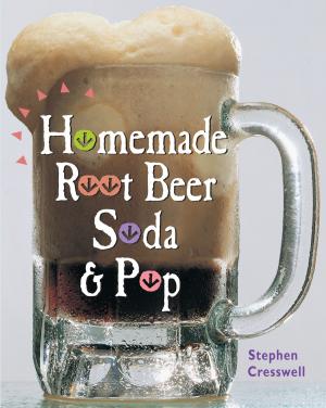 Cover of the book Homemade Root Beer, Soda & Pop by Ann Larkin Hansen