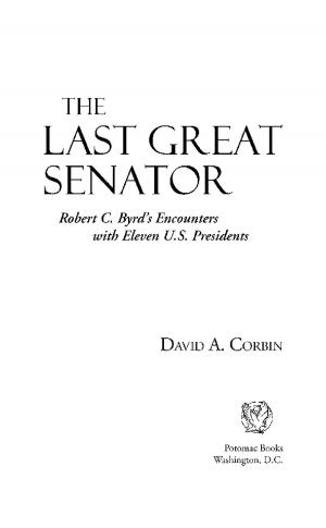 Cover of the book The Last Great Senator: Robert C. ByrdÆs Encounters with Eleven U.S. Presidents by Sean Michael Chick