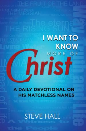 bigCover of the book I Want to Know More of Christ by 