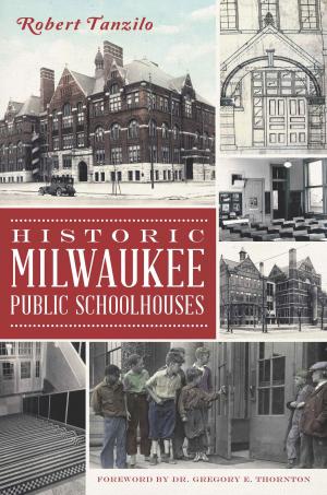 Cover of the book Historic Milwaukee Public Schoolhouses by Carl Ballenas, Aquinas Honor Society of the Immaculate Conception School