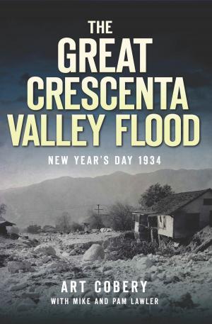Cover of the book The Great Crescenta Valley Flood: New Year's Day 1934 by Peter James Ward Richie