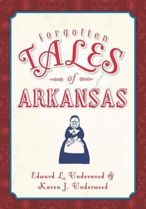 Cover of the book Forgotten Tales of Arkansas by Jim Cech