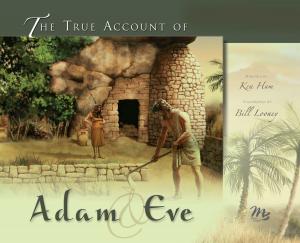 Cover of the book The True Account of Adam and Eve by Ken Ham, Steve Ham