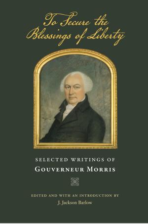 Cover of the book To Secure the Blessings of Liberty by John Taylor of Caroline