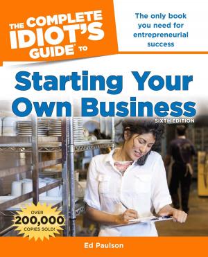 bigCover of the book The Complete Idiot's Guide to Starting Your Own Business, 6th Edition by 