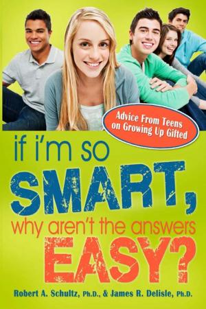 Cover of the book If I'm So Smart, Why Aren't the Answers Easy?: Advice from Teens on Growing Up Gifted by Clea Simon