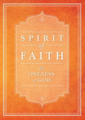 Cover of the book Spirit of Faith: The Oneness of God by Nabil I. Hanna