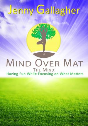 bigCover of the book Mind Over Mat - The Mind: Having Fun While Focusing on What Matters by 