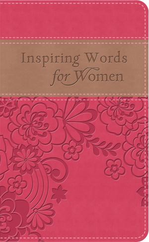 Cover of the book Inspiring Words For Women by Kelly Eileen Hake, Cathy Marie Hake, Tracey V. Bateman