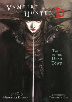 Cover of the book Vampire Hunter D Volume 4: Tale of the Dead Town by Mark Evanier