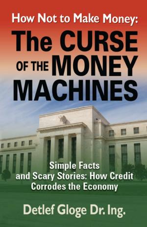 Cover of the book HOW NOT TO MAKE MONEY: The Curse of the Money Machines by Mike Anderson