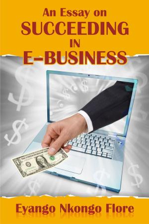 Cover of the book An Essay on SUCCEEDING IN EBUSINESS by Dr David Delvin, Christine Webber