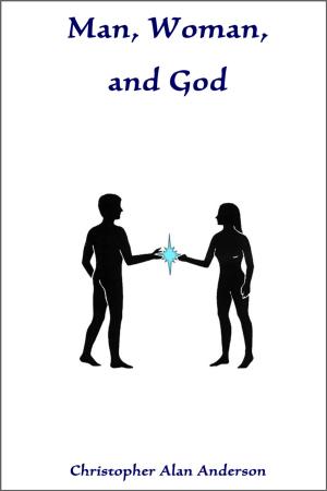 Cover of the book Man, Woman, and God by Christopher Alan Anderson