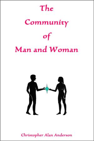 Cover of the book The Community of Man and Woman by Christopher Alan Anderson