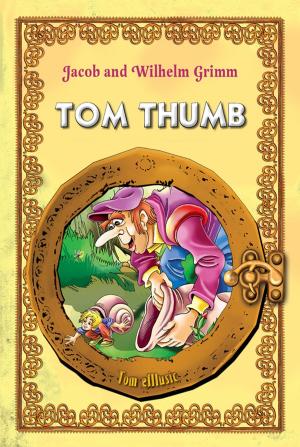 Cover of the book Tom Thumb. Classic fairy tales for children (Fully illustrated) by Tamara Michalowska