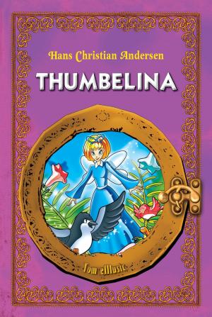 Cover of the book Thumbelina. Classic fairy tales for children (Fully illustrated) by Hans Christian Andersen