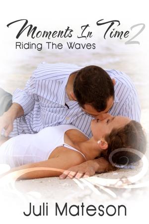 Cover of the book Moments In Time 2: Riding The Waves by Kenna Divens