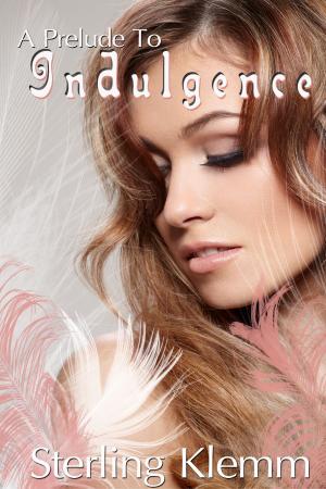 Cover of the book A Prelude To Indulgence by Sage Yarber