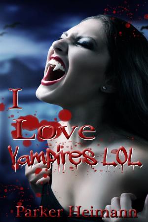 Cover of the book I Love Vampires LOL by Carrice McKelvy