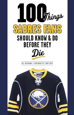 Cover of the book 100 Things Sabres Fans Should Know & Do Before They Die by Triumph Books