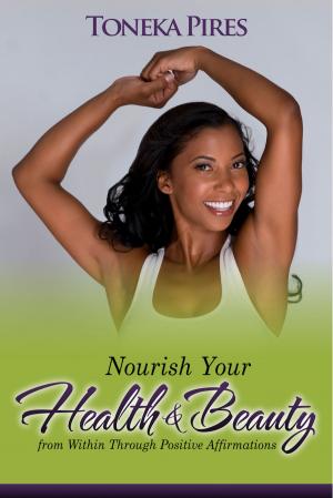Cover of the book Nourish Your Health and Beauty from Within Through Positive Affirmations by Deb Ozarko