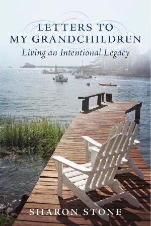 Cover of the book Letters to My Grandchildren - Living an Intentional Legacy by Harold J. Fischel