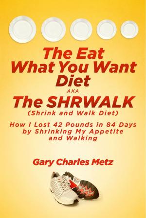 Cover of the book The Eat What You Want Diet, aka The Shrwalk (Shrink And Walk Diet) by R. R. Rosen