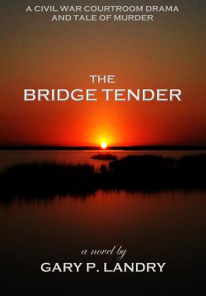 Cover of the book The Bridge Tender by richard manichello