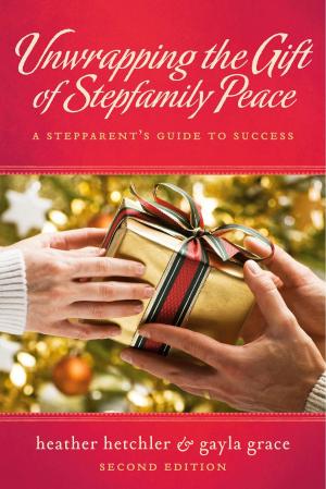 Cover of the book Unwrapping The Gift of Stepfamily Peace by Swami Chetanananda, Swami Rudrananda (Rudi)