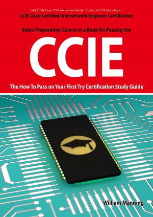 Book cover of CCIE Cisco Certified Internetwork Engineer Certification Exam Preparation Course in a Book for Passing the CCIE Exam - The How To Pass on Your First Try Certification Study Guide