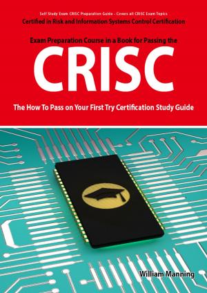 Cover of the book CRISC Certified in Risk and Information Systems Control Exam Certification Exam Preparation Course in a Book for Passing the CRISC Exam - The How To Pass on Your First Try Certification Study Guide by Mildred A. (Mildred Augustine) Wirt