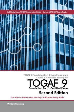 Cover of the book TOGAF 9 Foundation Part 1 Exam Preparation Course in a Book for Passing the TOGAF 9 Foundation Part 1 Certified Exam - The How To Pass on Your First Try Certification Study Guide - Second Edition by Harold Howell