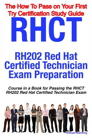 Book cover of RHCT - RH202 Red Hat Certified Technician Certification Exam Preparation Course in a Book for Passing the RHCT - RH202 Red Hat Certified Technician Exam - The How To Pass on Your First Try Certification Study Guide