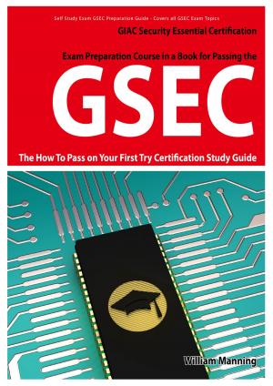 Book cover of GSEC GIAC Security Essential Certification Exam Preparation Course in a Book for Passing the GSEC Certified Exam - The How To Pass on Your First Try Certification Study Guide