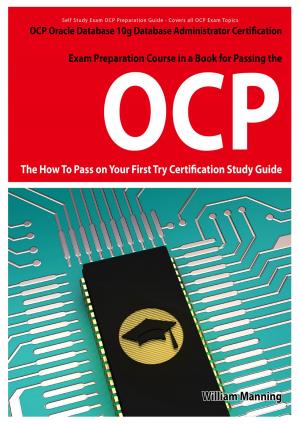 Book cover of Oracle Database 10g Database Administrator OCP Certification Exam Preparation Course in a Book for Passing the Oracle Database 10g Database Administrator OCP Exam - The How To Pass on Your First Try Certification Study Guide