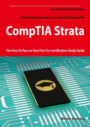 Book cover of CompTIA Strata Certification Exam Preparation Course in a Book for Passing the CompTIA Strata Exam - The How To Pass on Your First Try Certification Study Guide