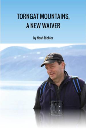 Cover of the book Torngat Mountains, A New Waiver by Jack Nelson