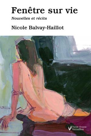 Cover of the book Fenêtre sur vie by Nicole V. Champeau