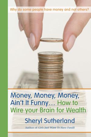 Cover of the book Money, Money, Money, Ain't It Funny . . . by Shonagh Koea