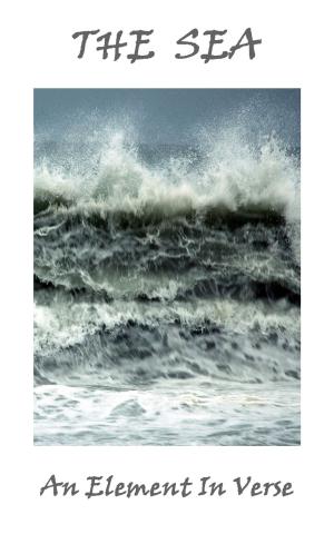 Cover of the book The Sea, An Element In Verse by Robert Burns, Walter Scott, Robert Louis Stevenson