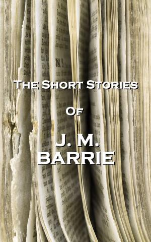 Cover of the book The Short Stories Of JM Barrie by Charlotte Bronte, Anne Bronte, Emily Jane Bronte, Branwell Bronte
