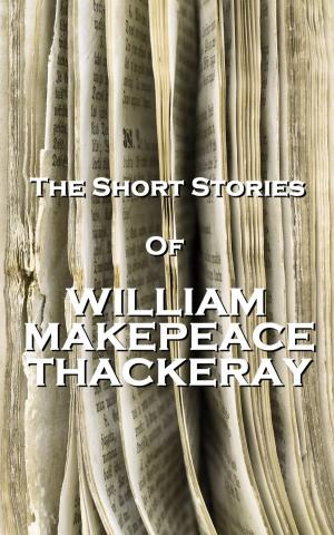 Cover of the book The Short Stories Of William Makepeace Thackeray by Rabindranath Tagore