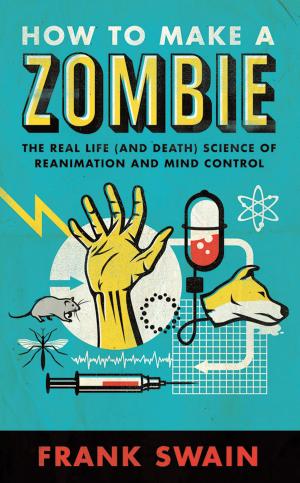 Cover of the book How to Make a Zombie by Steven Jones, Peter Hayward, Dominic Lam