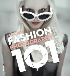 Cover of the book Fashion Photography 101 by Helen Foster